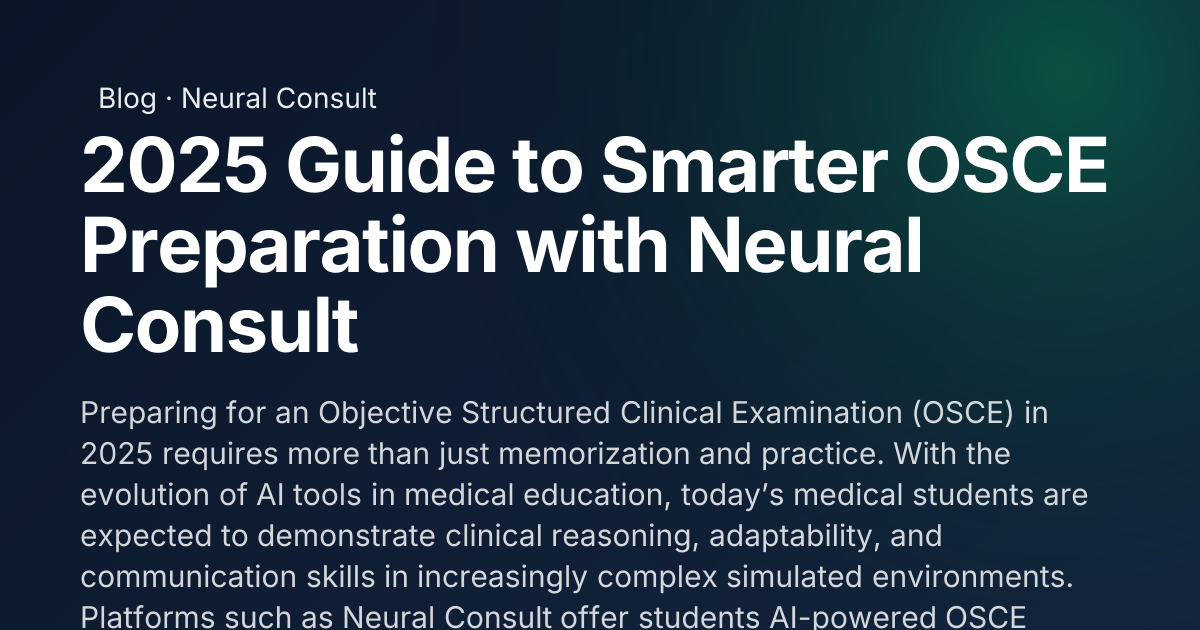 2025 Guide to Smarter OSCE Preparation with Neural Consult | Neural Consult