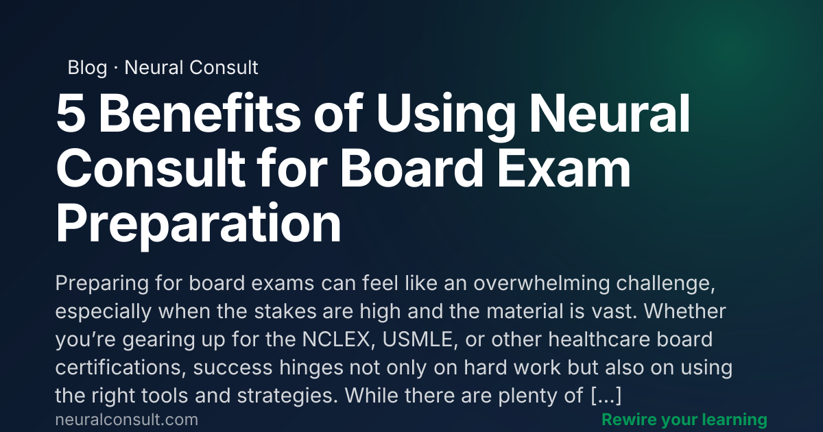 5 Benefits of Using Neural Consult for Board Exam Preparation | Neural ...