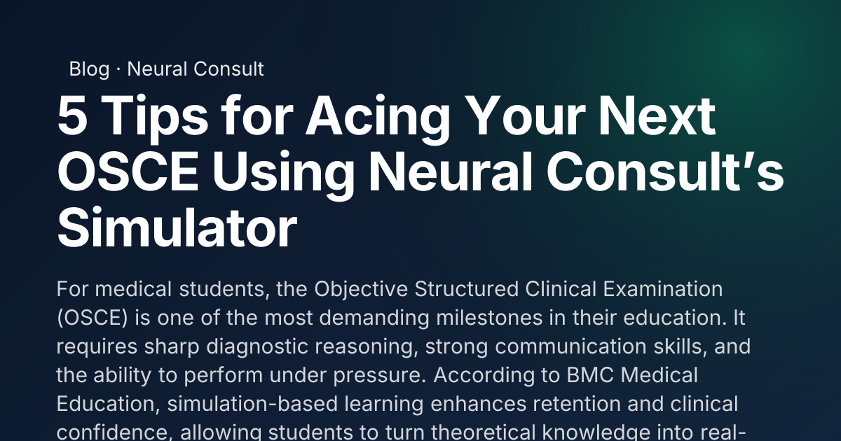 5 Tips for Acing Your Next OSCE Using Neural Consult’s Simulator ...