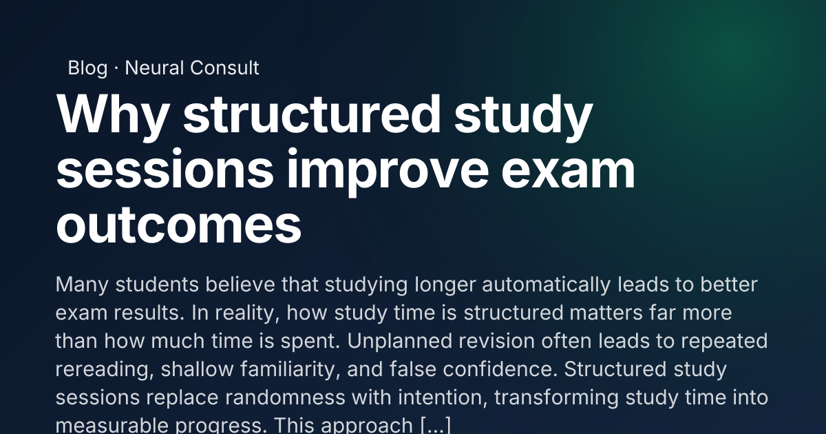 Why structured study sessions improve exam outcomes | Neural Consult
